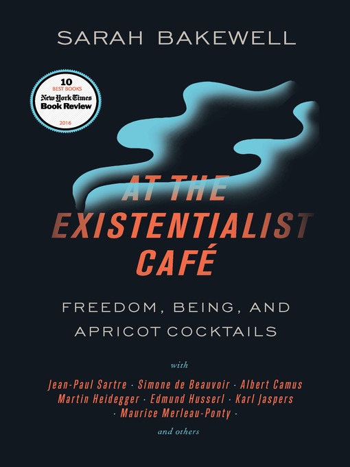 Title details for At the Existentialist Café by Sarah Bakewell - Available